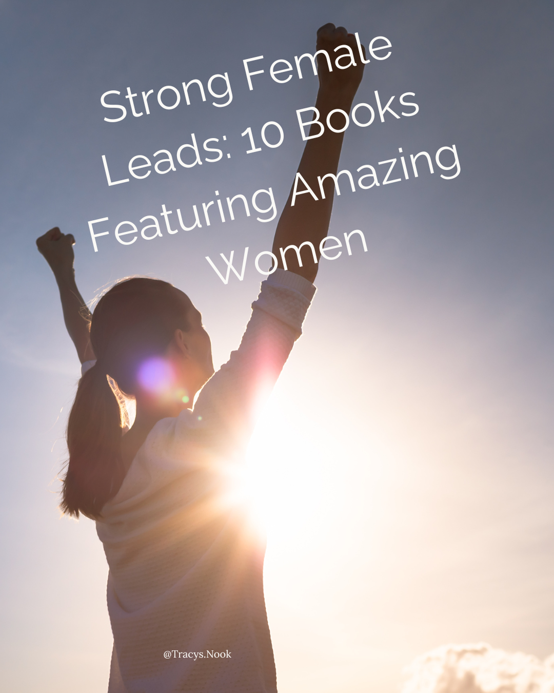 Strong Female Leads: 10 Books Featuring Amazing Women