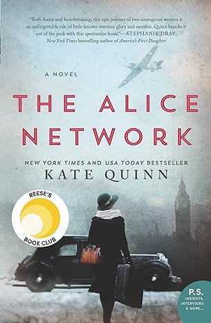 9. The Alice Network by Kate Quinn

Inspired by real events, this dual-timeline novel follows two women—a World War I spy and a post-World War II socialite—on a journey of resilience, revenge, and sisterhood.