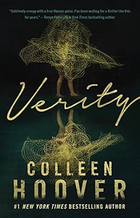 10. Verity by Colleen Hoover

Lowen Ashleigh is a struggling writer pulled into the dark, twisted world of bestselling author Verity Crawford. Both women show resilience and cunning in different ways, making this psychological thriller an intense read.