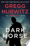 Dark Horse by Gregg Hurwitz – A Gritty Orphan X Thriller | Book Review