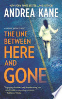 Thrilling Twists and Heartfelt Stakes in The Line Between Here and Gone by Andrea Kane