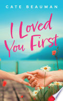 📚 I Loved You First by Cate Beauman – A Gripping Tale of Secrets, Second Chances, and the Price of Love