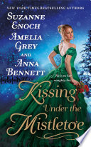 Kissing Under the Mistletoe by Suzanne Enoch – A Trio of Holiday Romances That Will Melt Your Heart