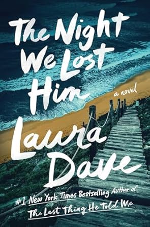 The Night We Lost Him by Laura Dave — A Thought-Provoking Tale of Secrets, Regret, and the Fragility of Memory