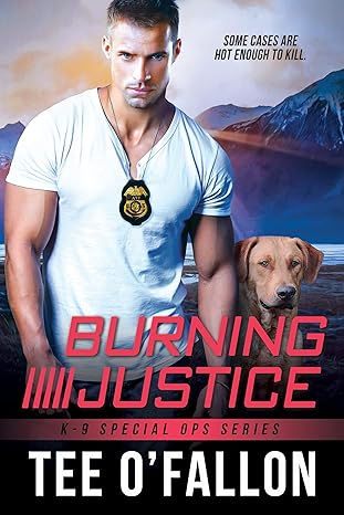Burning Justice by Tee O’Fallon – A 4-Star Romantic Suspense with Fire, Loyalty, and Second Chances