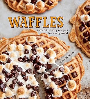Waffles by Tara Duggan – Sweet & Savory Recipes to Elevate Every Meal of the Day
