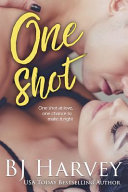 One Shot by B.J. Harvey – A Sexy and Suspenseful Start to the Chances Series