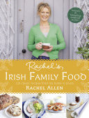 Rachel’s Irish Family Food by Rachel Allen – 120 Traditional Irish Recipes from Her Heart to Your Home