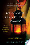 Colonial Intrigue and Complicated Hearts: 3-Star Review of Benjamin Franklin’s Bastard by Sally Cabot Gunning