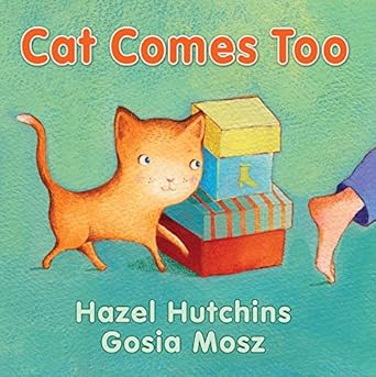 Sweet, Silly, and Purr-fect: 4-Star Review of Cat Comes Too by Hazel Hutchins (Toddler-Friendly Pick)